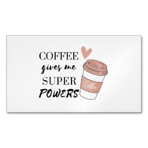 Coffee gives me super powers    	Magnetic business card