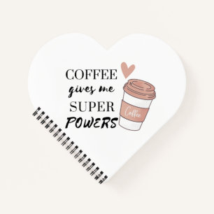 Coffee gives me super powers notebook