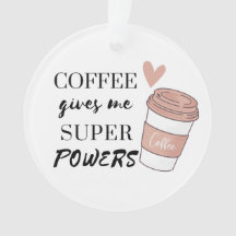 Coffee gives me super powers