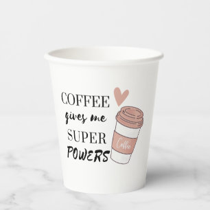 Coffee gives me super powers paper cups