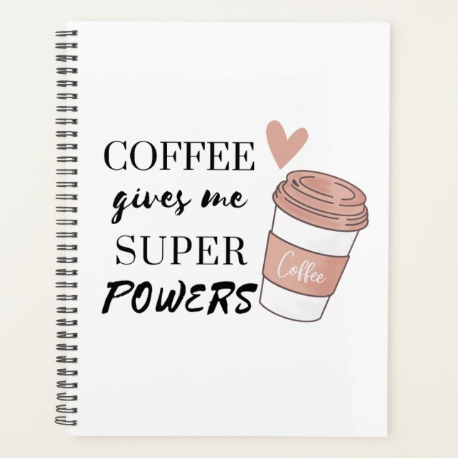 Coffee gives me super powers              planner (Front)