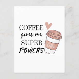 Coffee gives me super powers  postcard