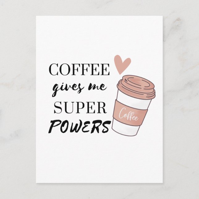 Coffee gives me super powers  postcard (Front)