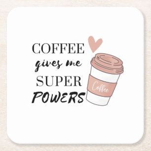 Coffee gives me super powers square paper coaster