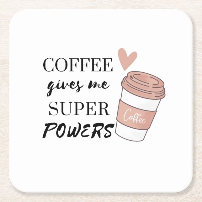 Coffee gives me super powers     square paper coaster (Front)