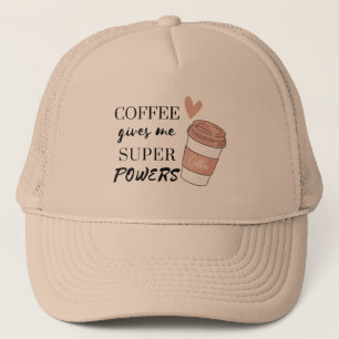 Coffee gives me super powers      trucker hat