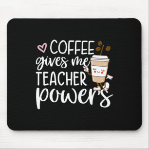 Coffee Gives Me Teacher Powers Back To School Fun Mouse Pad