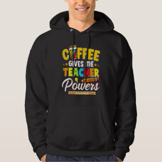 Coffee Gives Me Teacher Powers Back To School Hoodie