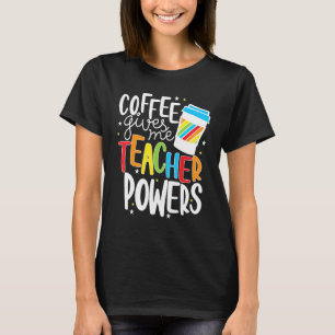 Coffee Gives Me Teacher Powers Funny Teacher Graph T-Shirt