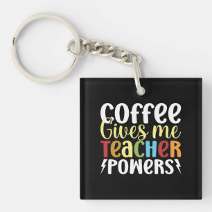 Coffee Gives Me Teacher Powers Key Ring
