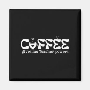 Coffee Gives Me Teacher Powers Magnet
