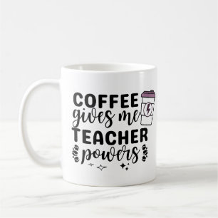 Coffee Gives Me Teacher Powers Mug