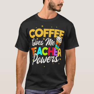Coffee gives me teacher powers Premium T-Shirt