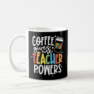 Coffee Gives Me Teacher Powers Teacher Appreciatio Mug
