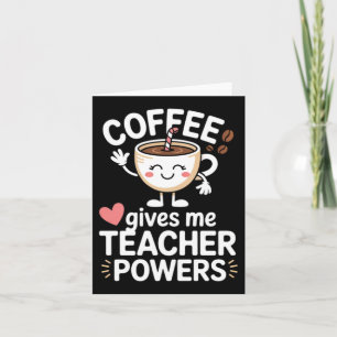 Coffee Gives Teacher Powers Back To School Funny Card