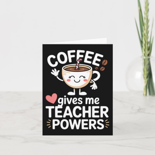Coffee Gives Teacher Powers Back To School Funny Card (Front)