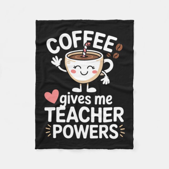 Coffee Gives Teacher Powers Back To School Funny Fleece Blanket (Front)