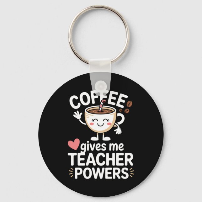 Coffee Gives Teacher Powers Back To School Funny Key Ring (Front)