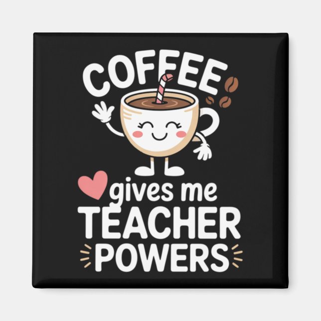 Coffee Gives Teacher Powers Back To School Funny Magnet (Front)