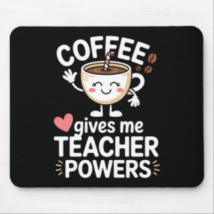 Coffee Gives Teacher Powers Back To School Funny Mouse Pad