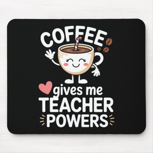 Coffee Gives Teacher Powers Back To School Funny Mouse Pad (Front)