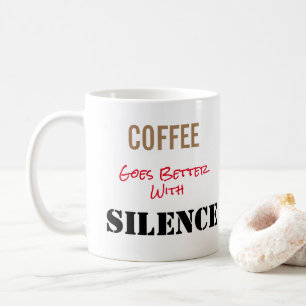 Coffee Goes Better With Mug