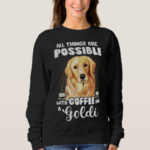 Coffee Golden Retriever Funny Saying Dog Espresso Sweatshirt