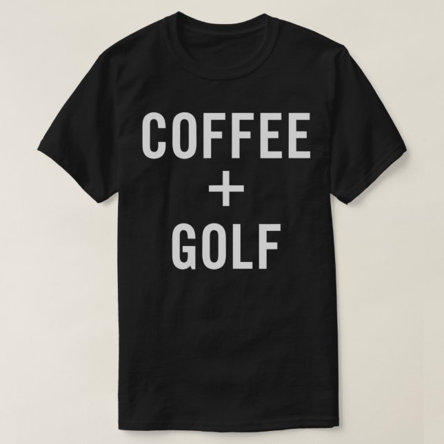 Coffee + Golf for Golfer  T-Shirt (Design Front)