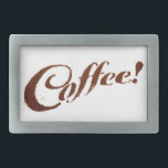 Coffee Grounds Coffee - Belt Buckle<br><div class="desc">"Coffee" made of Coffee grounds. A creative fun and unique way to display a love of Coffee</div>