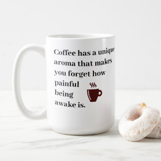 Coffee has a unique aroma coffee mug