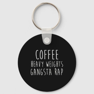 Coffee Heavy Weights Gangsta Rap Bodybuilding Work Key Ring