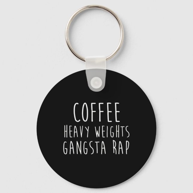 Coffee Heavy Weights Gangsta Rap Bodybuilding Work Key Ring (Front)