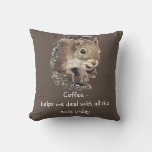 Coffee helps Me Deal with all the Nuts Squirrel Cushion