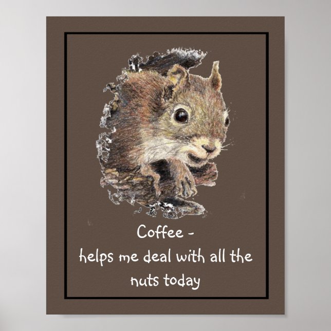 Coffee helps Me Deal with all the Nuts Squirrel  Poster (Front)