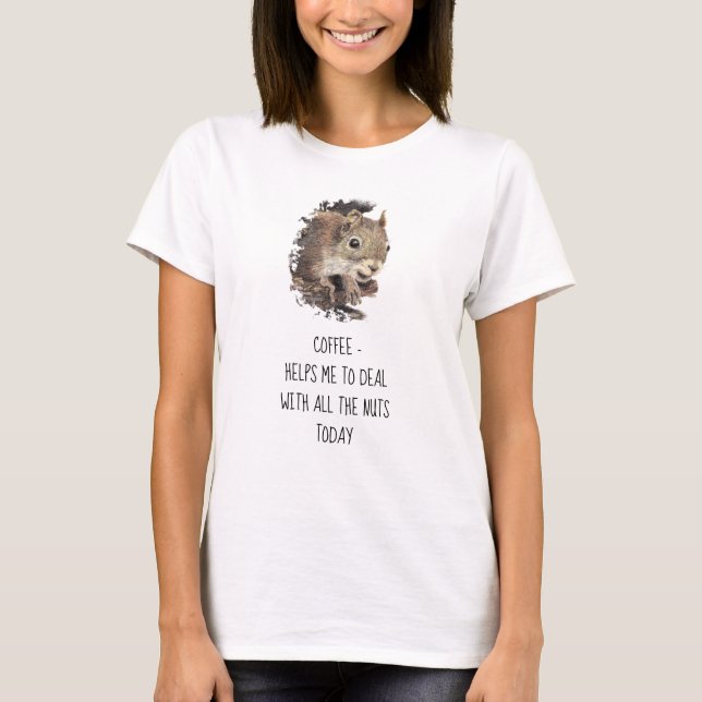 Coffee helps Me Deal with all the Nuts Squirrel  T T-Shirt (Front)