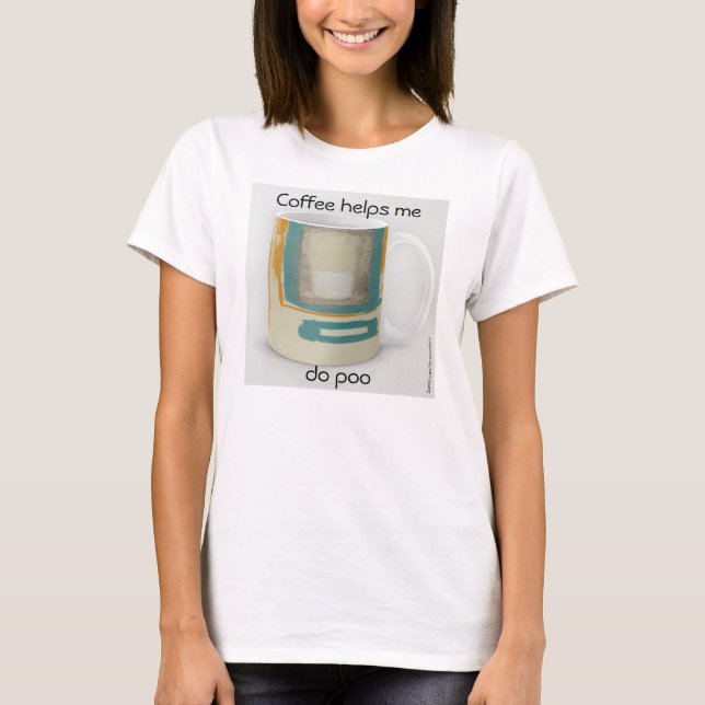 Coffee Helps Me Do Poo - Soft & Bold T-Shirt (Front)