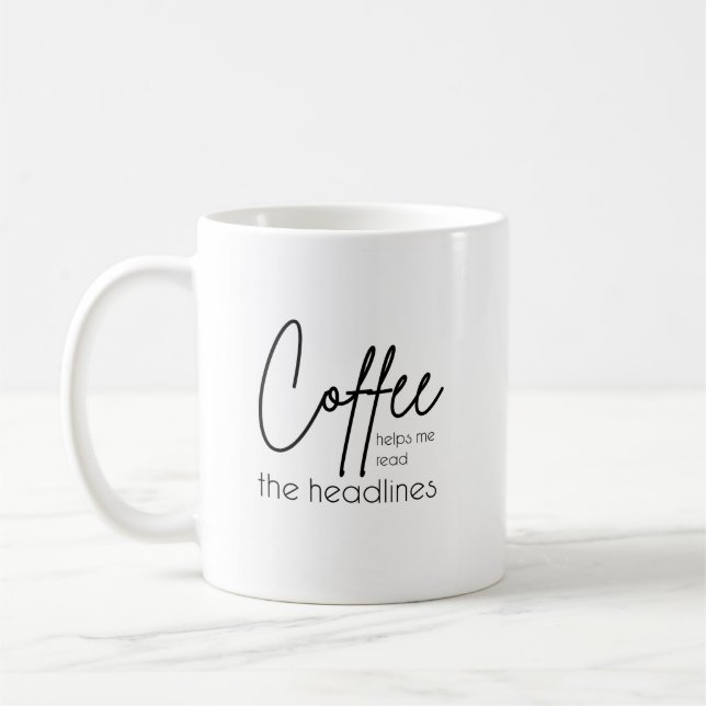 Coffee Helps Me Read the Headlines Mug (Left)