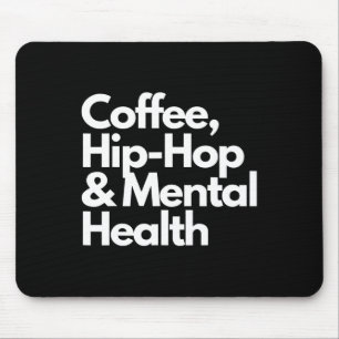 Coffee Hip Hop And Mental Health Coffee Hip Hop An Mouse Pad