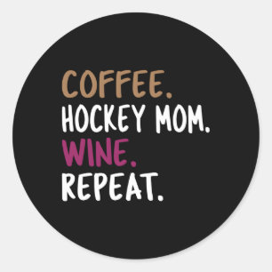 Coffee Hockey Mom Wine Repeat Classic Round Sticker