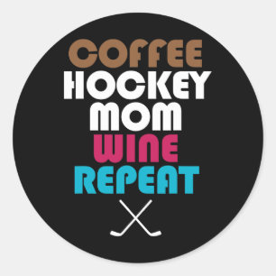 Coffee Hockey Mom Wine Repeat Proud Of Hockey Play Classic Round Sticker