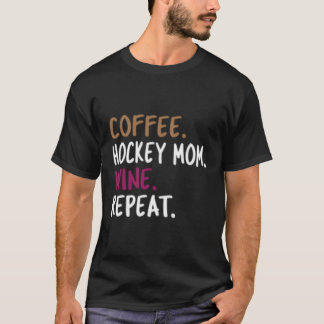 Coffee Hockey Mum Wine Repeat T-Shirt