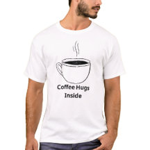 Coffee Hugs Inside – Cozy Coffee Lover T-Shirt