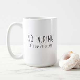 Coffee humor, "No talking" sarcastic  Mug