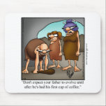 Coffee Humour Mousepad Gift<br><div class="desc">Wonderfully funny and slightly sarcastic cartoon characters in hilarious situations that’s sure to bring a smile to anyone’s face. Great gift for the wonderfully funny, slightly sarcastic character you know! Enjoy spreading the laughter with this coffee humour mouse pad by artist Bill Abbott; it’ll make a great gift for someone...</div>