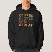 Coffee Hustle Wine Repeat Boss Day Entrepreneur Em