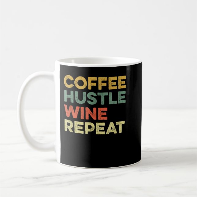 Coffee Hustle Wine Repeat Boss Day Entrepreneur Em Mug (Left)