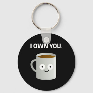 Coffee i Own You' Caffeine Addict Ironic Funny Des Key Ring