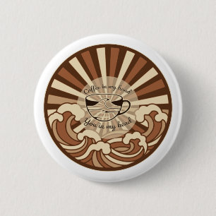 Coffee In My Hand You In My Head Quote 6 Cm Round Badge