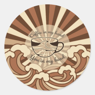 Coffee In My Hand You In My Head Quote Classic Round Sticker