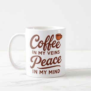 COFFEE IN MY VEINS PEACE IN MY MIND MUG